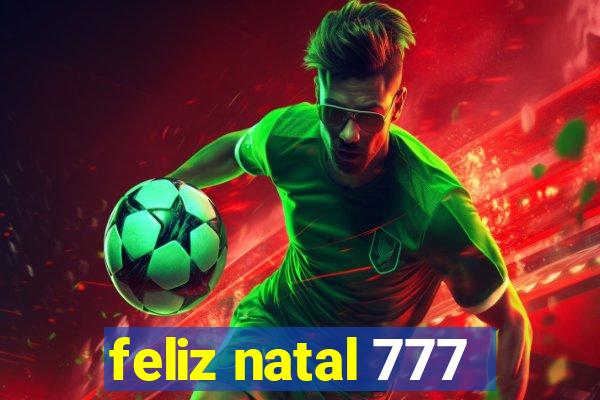 feliz natal 777